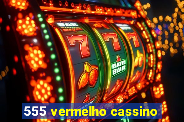 555 vermelho cassino