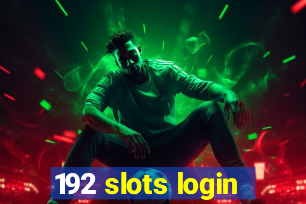 192 slots login