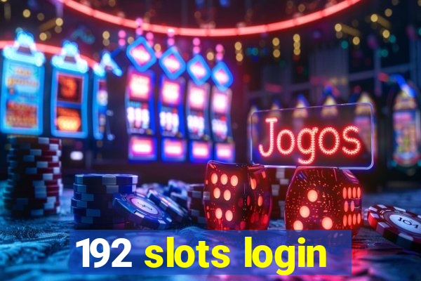 192 slots login