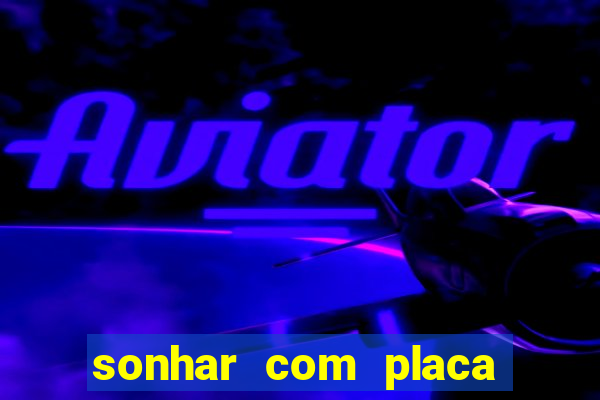 sonhar com placa de carro