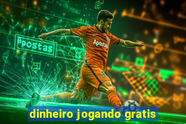 dinheiro jogando gratis