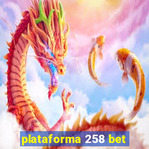 plataforma 258 bet