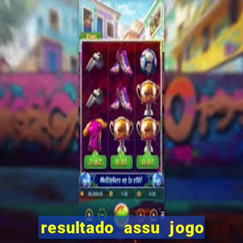 resultado assu jogo do bicho