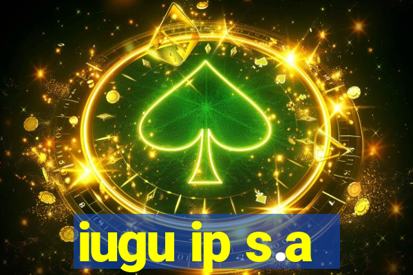 iugu ip s.a