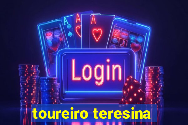 toureiro teresina