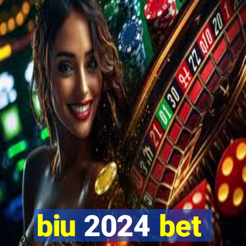 biu 2024 bet