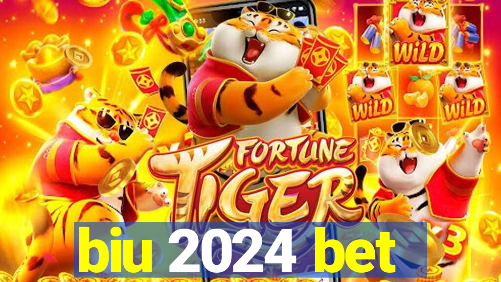 biu 2024 bet