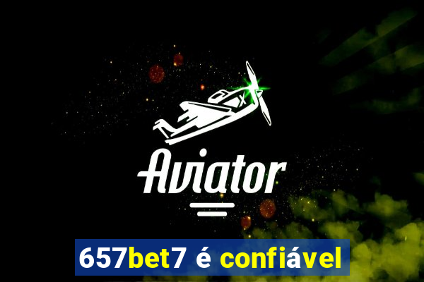 657bet7 é confiável