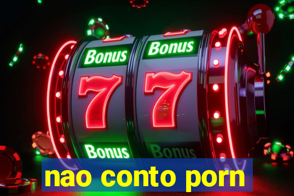 nao conto porn