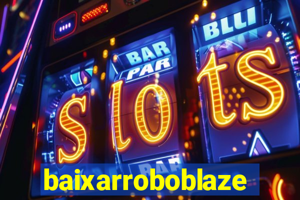 baixarroboblaze