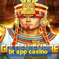 bt app casino