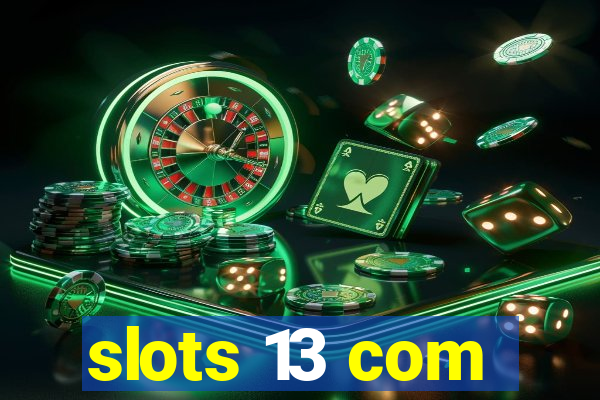 slots 13 com