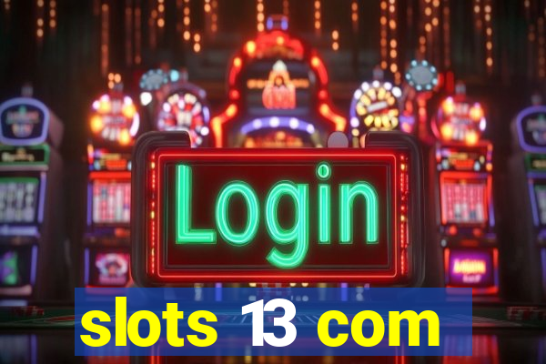 slots 13 com