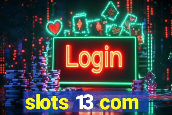 slots 13 com