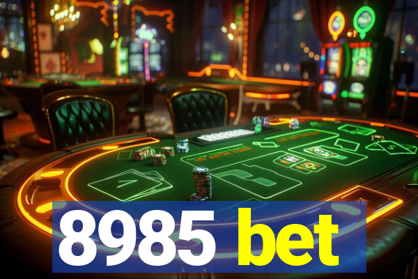 8985 bet