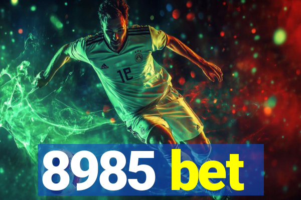 8985 bet