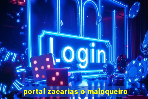 portal zacarias o maloqueiro