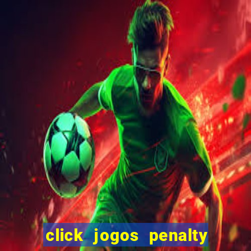 click jogos penalty fever brasil