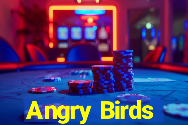 Angry Birds