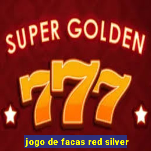 jogo de facas red silver