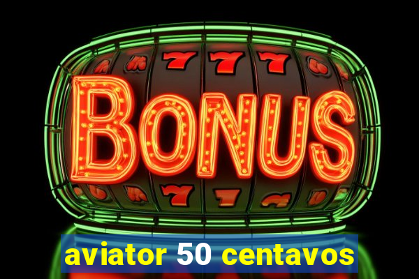 aviator 50 centavos