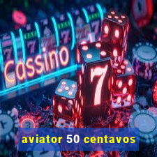 aviator 50 centavos