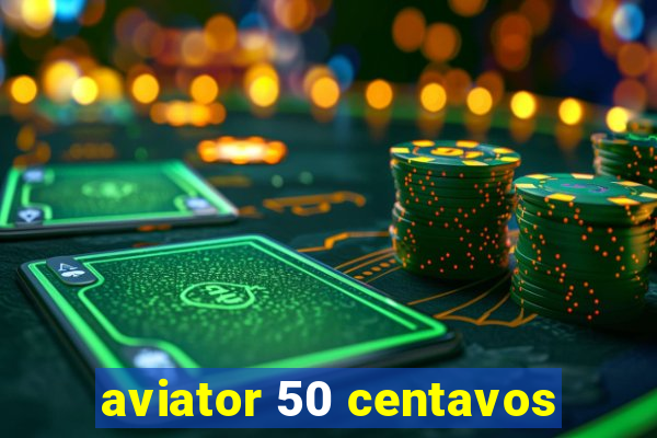 aviator 50 centavos