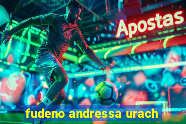 fudeno andressa urach