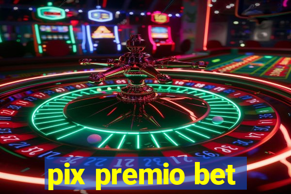 pix premio bet