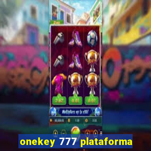 onekey 777 plataforma