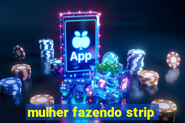 mulher fazendo strip