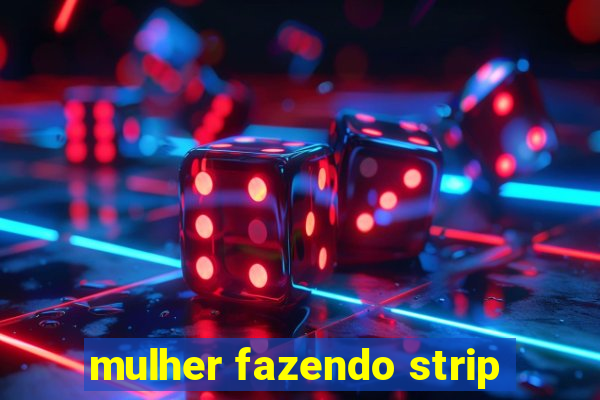 mulher fazendo strip