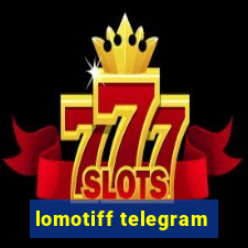 lomotiff telegram