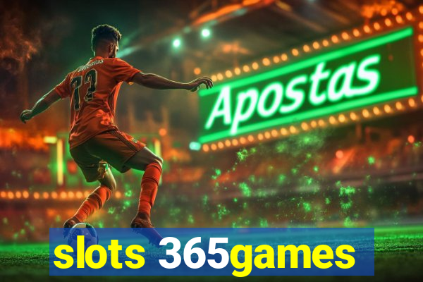 slots 365games