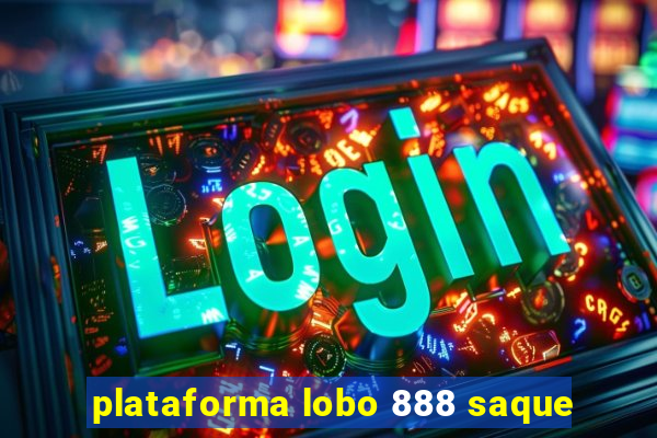 plataforma lobo 888 saque