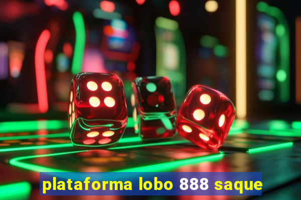 plataforma lobo 888 saque