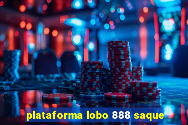 plataforma lobo 888 saque