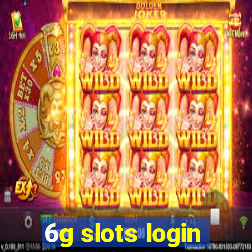 6g slots login