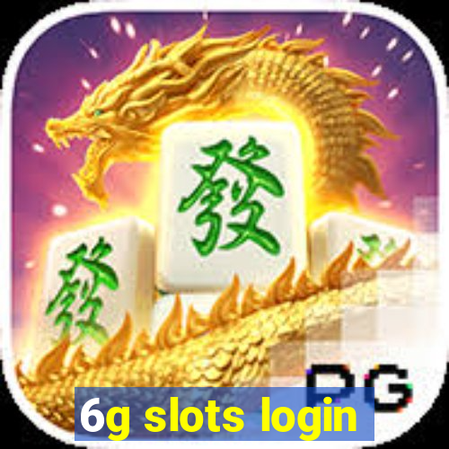 6g slots login