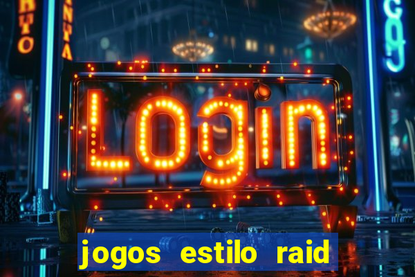 jogos estilo raid shadow legends