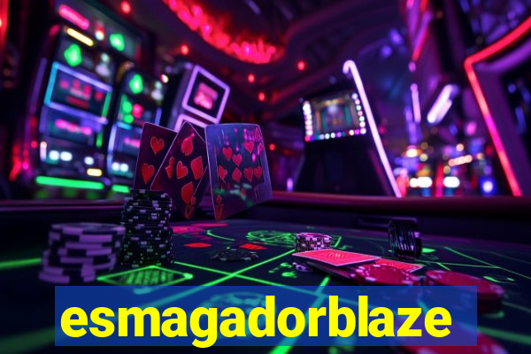 esmagadorblaze