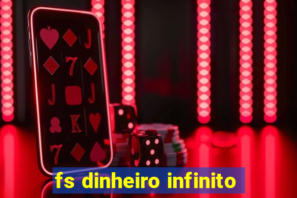 fs dinheiro infinito