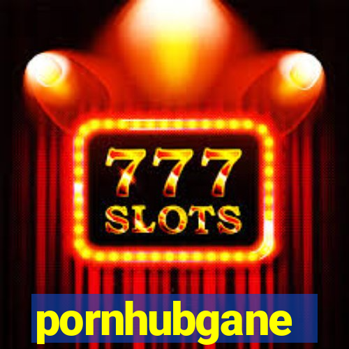 pornhubgane