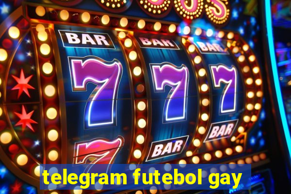 telegram futebol gay