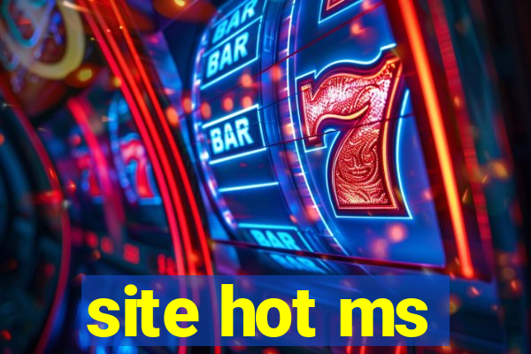 site hot ms