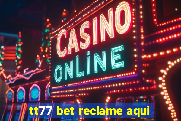 tt77 bet reclame aqui