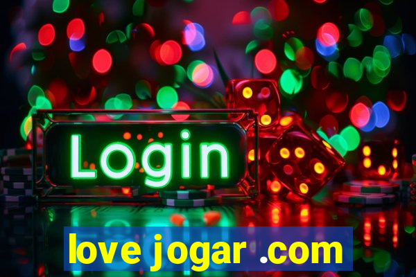 love jogar .com