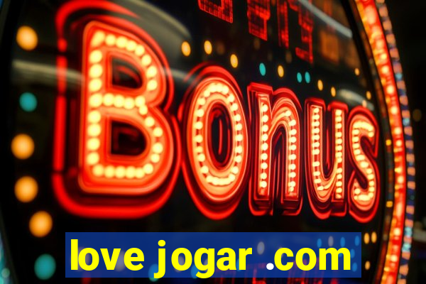 love jogar .com