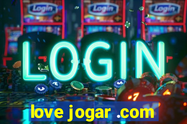 love jogar .com