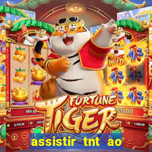 assistir tnt ao vivo gratis online